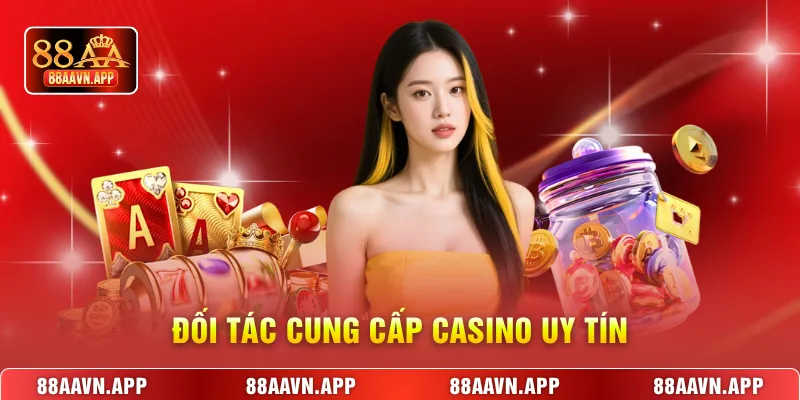  Đối tác cung cấp Casino uy tín