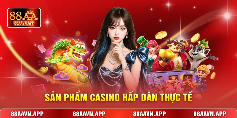  Sản phẩm Casino hấp dẫn thực tế